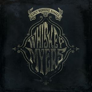 輸入盤 WHISKEY MYERS / EARLY MORNING SHAKES [CD] 1