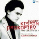 エフゲニー・キーシン（p） / プロコフィエフ：ピアノ協奏曲第2番＆第3番 [CD]
