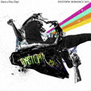 Have a Nice Day! / DYSTOPIA ROMANCE 2021 [CD]