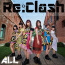 Re：Clash / ALL（Type-A） [CD]