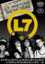 L7：プリテンド・ウィ・アー・デッド [DVD]