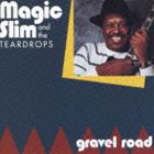 マジック・スリム＆ザ・ティアドロップス / Gravel Road [CD]