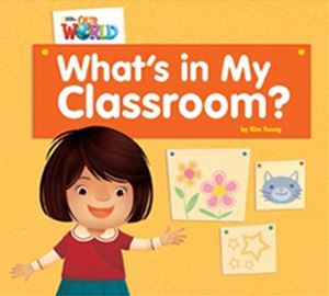 Our World - Reader Book 1 Whatfs in my Classroom iNon Fictionj
