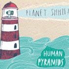 ヒューマンピラミッド / Planet Shhh! [CD]