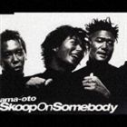 Skoop On Somebody / ama-oto [CD]