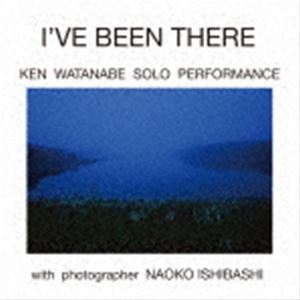 KEN WATANABE SOLO PERFORMANCE（arr、b、vo、prog） / I’VE BEEN THERE [CD]