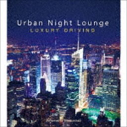 Urban Night Lounge -LUXURY DRIVING- Performed by The Illuminati [CD]