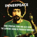 INNER PEACE ： RARE SPIRITUAL FUNK AND JAZZ GEMS CD