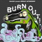 Katchin’ presents DOGDAY AFTERNOON / BURN OUT [CD]