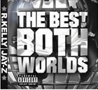 輸入盤 R. KELLY ＆ JAY-Z / BEST OF BOTH WORLDS [CD]