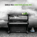 A DANILO REA / SOMETHING IN YOUR WAY [CD]