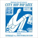 TSUBAME（MIX） / Manhattan Records CITY HIP POP MIX- mixed by TSUBAME from TOKYO HEALTH CLUB [CD]