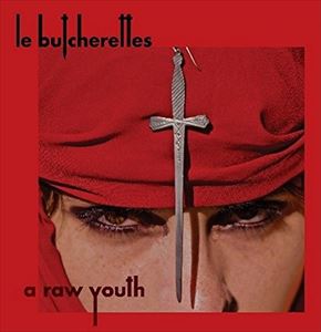 A LE BUTCHERETTES / RAW YOUTH [CD]