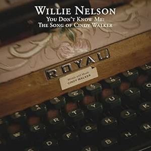 輸入盤 WILLIE NELSON / YOU DON’T KNOW ME ： THE SONGS OF CINDY WALKER [CD]