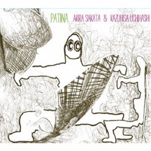 坂田明＆内橋和久DUO（as、cl、vo／g、daxophone） / Patina [CD]