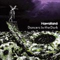 HAWAIIAN6 / Dancers In The Dark [CD]
