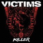 ヴィクティムズ / キラー [CD]
