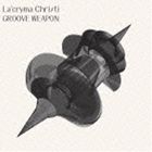 Lacryma Christi / GROOVE WEAPON [CD]
