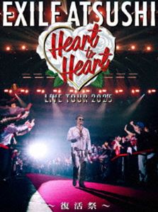 EXILE ATSUSHI LIVE TOUR 2025”Heart to Heart”〜復活祭〜（通常盤） [Blu-ray]