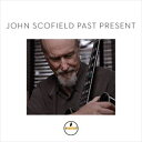 輸入盤 JOHN SCOFIELD / PAST PRESENT [CD]