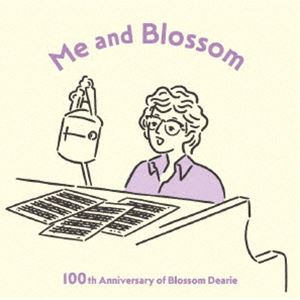 ブロッサム・ディアリー / わたしとブロッサム 100th Anniversary of Blossom Dear...