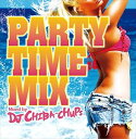 DJ CHIBA-CHUPS（MIX） / PARTY TIME MIX Mixed by DJ CHIBA-CHUPS [CD]