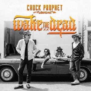 チャック・プロフェット / ウェイク・ザ・デッド [CD]