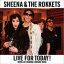 SHEENA  THE ROKKETS / LIVE FOR TODAY!SHEENA LAST RECORDING  UNISSUED TRACKS̾ס [CD]