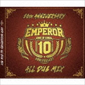 EMPEROR / EMPEROR 10TH ANNIVERSARY ALL DUB MIX CD