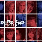 DEAD END / ZERO［＋2］（Blu-specCD） CD