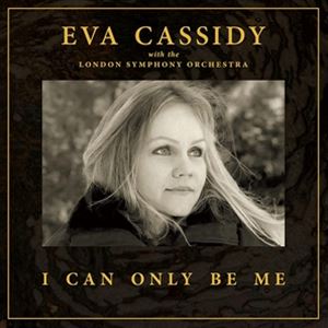 輸入盤 EVA CASSIDY ＆ LONDON SYMPHONY ORCHESTRA ＆ CHRISTOPHER WILLIS / I CAN ONLY BE ME LP