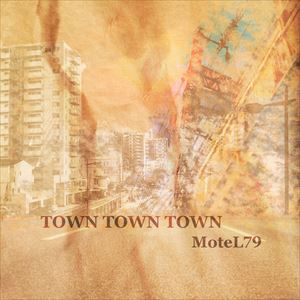 MoteL79 / TOWN TOWN TOWN [CD]