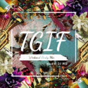 DJ IKU（MIX） / Manhattan Records presents “T.G.I.F -Weekend Party Mix-” mixed by DJ IKU（スペシャルプライス盤） [CD]