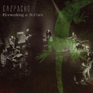 GAZPACHO / FIREWORKING AT ST.CROIX [CD]