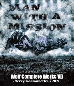 MAN WITH A MISSION／Wolf Complete Works VII 〜Merry-Go-Round Tour 2021〜 