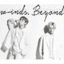 w-inds. / Beyond（初回限定盤／CD＋Blu-ray） CD