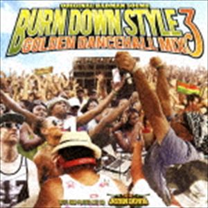 BURN DOWN��MIX�� / BURN DOWN STYLE Golden Dancehall Mix 3 100�� Dub Plates MixCD [C...