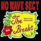 NO WAVE SECT / The Breaks ～Volume 80s～ [CD]