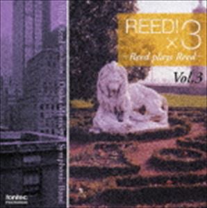 Composer: A Line - アルフレッド・リード／大阪市音楽団 / アルフレッド・リード：Reed!×3-Reed plays Reed- Vol.3 [CD]