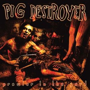 輸入盤 PIG DESTROYER / PROWLER IN THE YARD （DELUXE REISSUE） [LP]