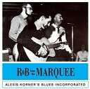 A ALEXIS KORNER / RB FROM THE MARQUEE [CD]