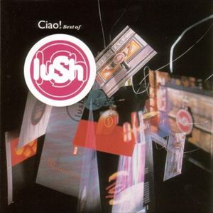 Lush - Ciao Best Of CD アルバム