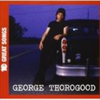 輸入盤 GEORGE THOROGOOD / 10 GREAT SONGS CD