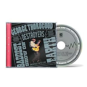輸入盤 GEORGE THOROGOOD AND THE DESTROYERS / BADDEST SHOW ON EARTH ： GREATEST HITS LIVE CD
