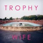 トロフィー・ワイフ / TROPHY WIFE [CD]