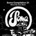 Artist Name: D - ゲイリー・ベック（MIX） / Soma Compilation 21 [CD]