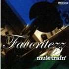 mule train / フェイヴァリッツ [CD]