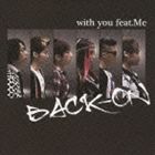 BACK-ON / with you feat.Me���̾��ס� [CD]
