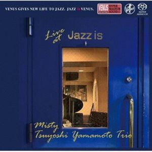 山本剛トリオ / ミスティ～ライブ・アット JAZZ IS ＜2nd set＞ [SACD]