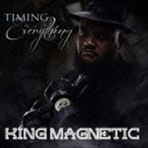 キング・マグネティック / タイミング・イズ・エヴリシング [CD]